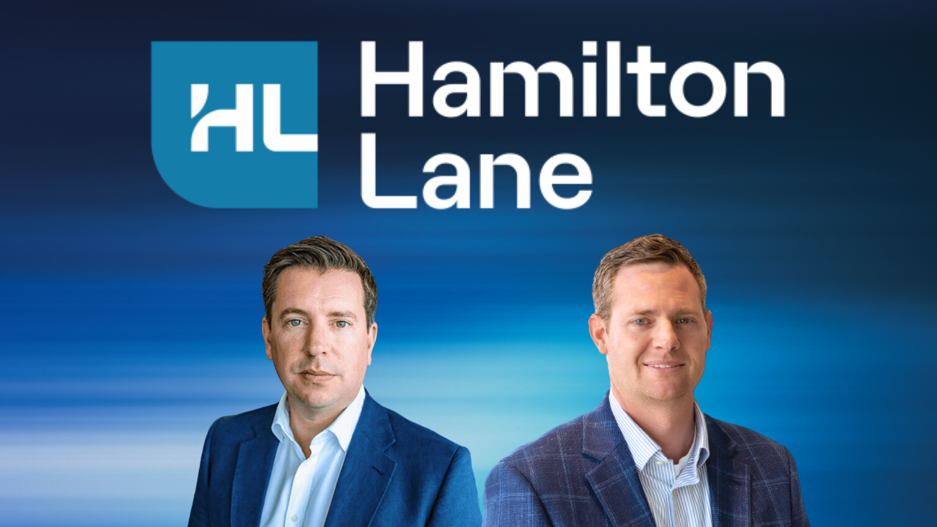 James Martin, Head of Global Client Solutions & Matthew Pellini, Co-Head of Venture Capital and Growth Equity at Hamilton Lane.