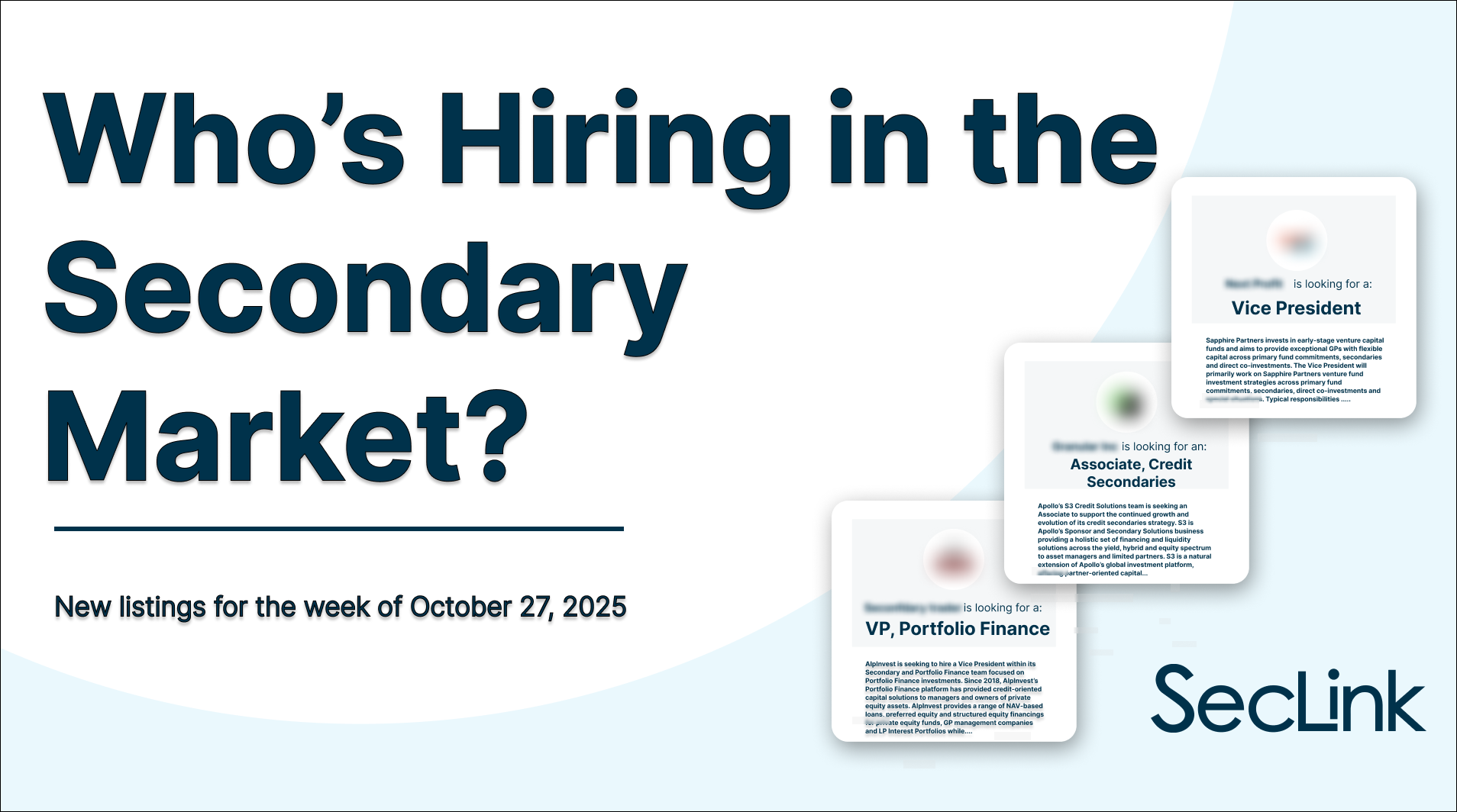 Who's hiring in the Secondary Market? For which roles? At what comp? New listings for the week of October 27. A compilation by SecondaryLink.