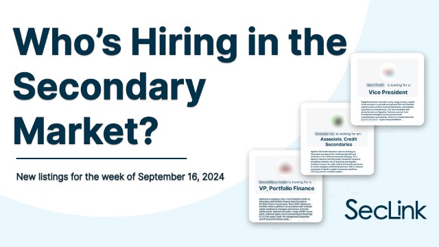Who's hiring in the Secondary Market? For which roles? At what comp? New listings for the week of September 16, 2024. A compilation by SecondaryLink