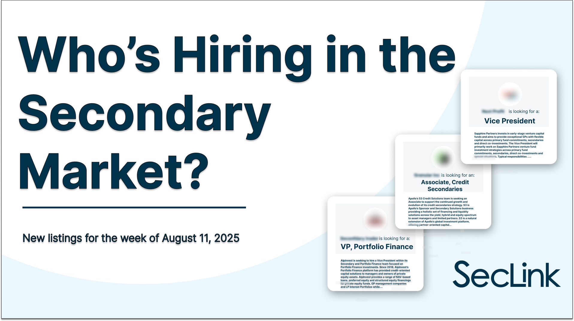 Who's hiring in the Secondary Market? For which roles? At what comp? New listings for the week of August 11. A compilation by SecondaryLink.