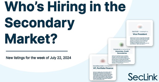 Who's hiring in the Secondary Market? For which roles? At what comp? New listings for the week of July 22nd, 2024